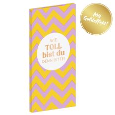 Edel-Vollmilchschokolade 80g  „Wie toll bist du denn bitte!“