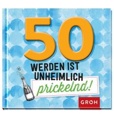 Geschenkbuch 50 WERDEN IST UNHEIMLICH PRICKELND!