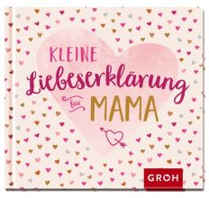 Geschenkbuch KLEINE LIEBESERKLÄRUNG FÜR MAMA