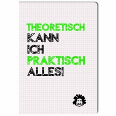 Notizheft THEORETISCH KANN ICH PRAKTISCH ALLES