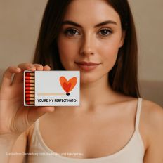 Streichhölzer YOU`RE MY PERFECT MATCH!