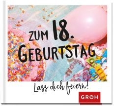 Geschenkbuch ZUM 18. GEBURTSTAG - LASS DICH FEIERN!