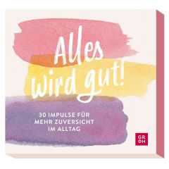 30 zuversichtliche Impulse - Alles wird gut!