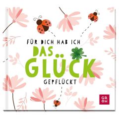Geschenkbuch Für dich hab ich das Glück gepflückt