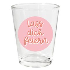 Lustiges Schnapsglas (Shotglas) „Lass dich feiern“