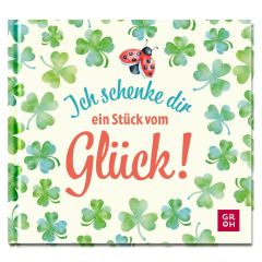 Geschenkbuch „Ich schenk dir ein Stück vom Glück“