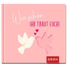 Geschenkbuch WIE SCHÖN, IHR TRAUT EUCH!