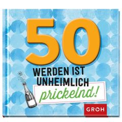 Geschenkbuch 50 WERDEN IST UNHEIMLICH PRICKELND!