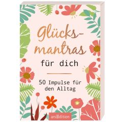 Glücksmantras FÜR DICH - Impulse für den Alltag