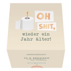 Message in a Box OH SHIT - WIEDER EIN JAHR ÄLTER!