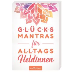 GLÜCKSMANTRAS für Alltagsheldinnen