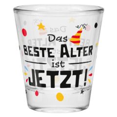 Schnapsglas Shotglas „Das beste Alter ist jetzt!“