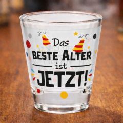 Schnapsglas Shotglas „Das beste Alter ist jetzt!“
