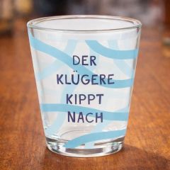 Lustiges Schnapsglas (Shotglas) „Der Klügere kippt nach“