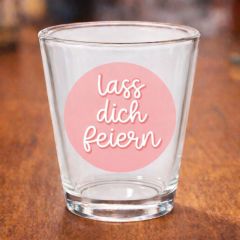Lustiges Schnapsglas (Shotglas) „Lass dich feiern“
