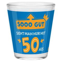 Schnapsglas Shotglas „Sooo gut sieht man nur mit 50 aus!“