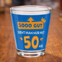 Schnapsglas Shotglas „Sooo gut sieht man nur mit 50 aus!“