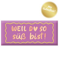 Schokolade 30g „Weil du so süß bist!“