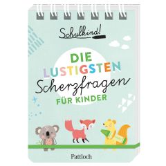 Die lustigsten SCHERZFRAGEN FÜR KINDER - Schulkind! von Pattloch