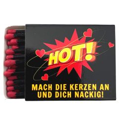 Streichhölzer HOT! MACH DIE KERZEN AN UND DICH NACKIG!