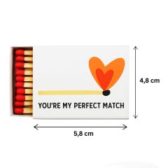 Streichhölzer YOU`RE MY PERFECT MATCH!