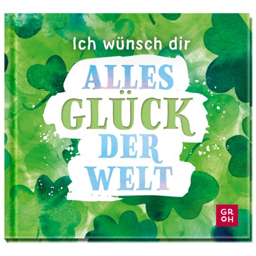 Geschenkbuch ALLES GLÜCK DER WELT