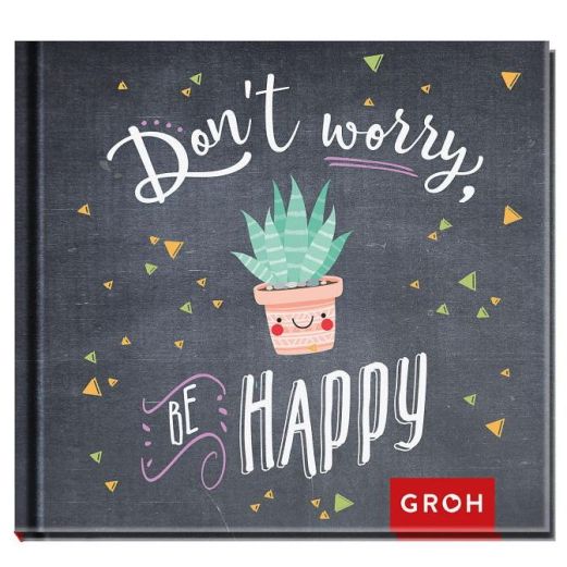 Geschenkbuch DON´T WORRY. BE HAPPY!