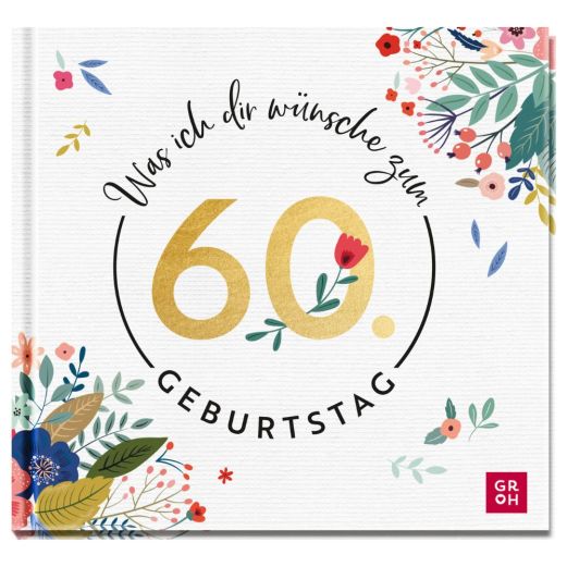 Geschenkbuch WAS ICH DIR ZUM 60. GEBURTSTAG WÜNSCHE