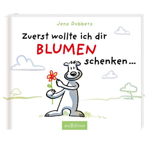 Büchlein ZUERST WOLLTE ICH DIR BLUMEN SCHENKEN