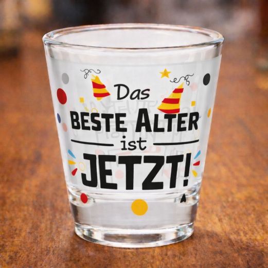 Schnapsglas Shotglas „Das beste Alter ist jetzt!“