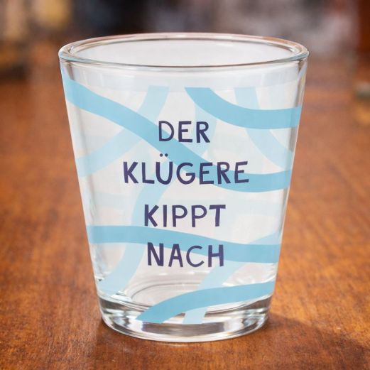 Lustiges Schnapsglas (Shotglas) „Der Klügere kippt nach“