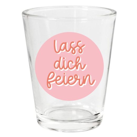 Lustiges Schnapsglas (Shotglas) „Lass dich feiern“