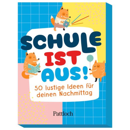 50 Ideen für den Nachmittag DIE SCHULE IST AUS!