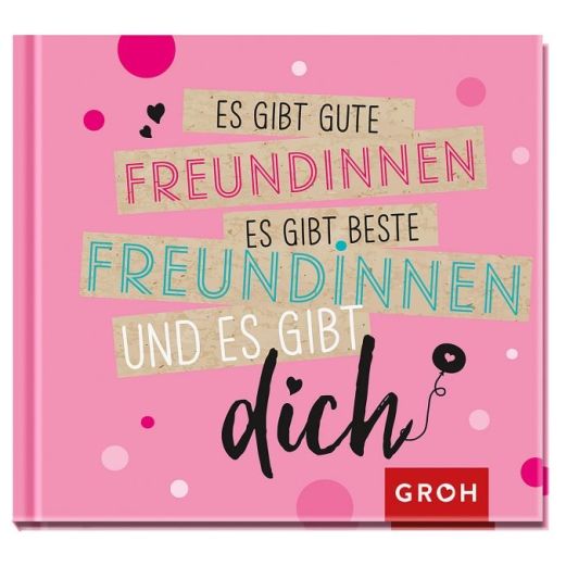 Buch ES GIBT GUTE, ES GIBT BESTE FREUNDINNEN UND ES GIBT DICH!