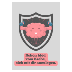Minicard gute Besserung – Schön blöd vom Krebs, sich mit dir anzulegen