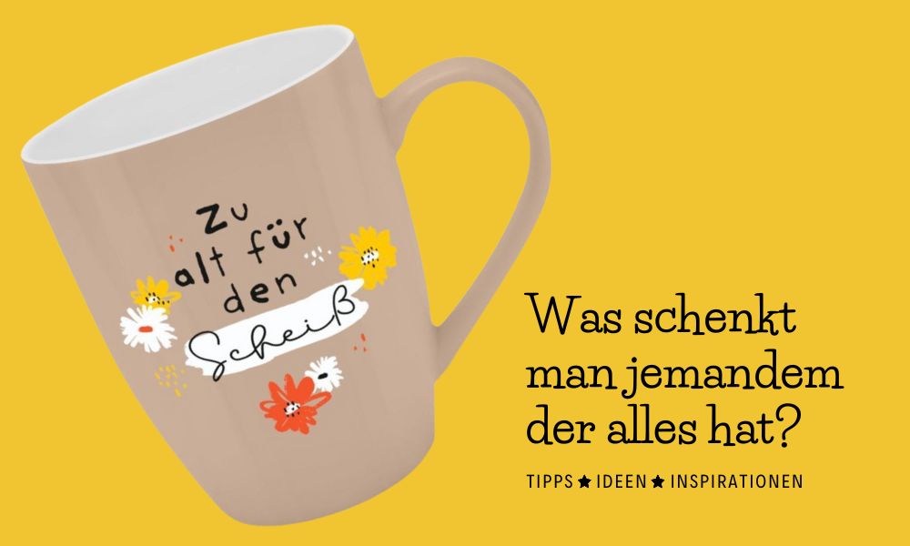 Was schenkt man jemandem der alles hat?